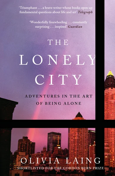 Cover of The Lonely City: Adventures in the Art of Being Alone