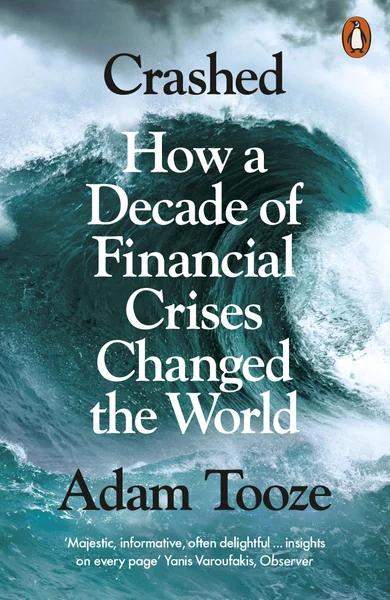 Cover of Crashed: How a Decade of Financial Crises Changed the World