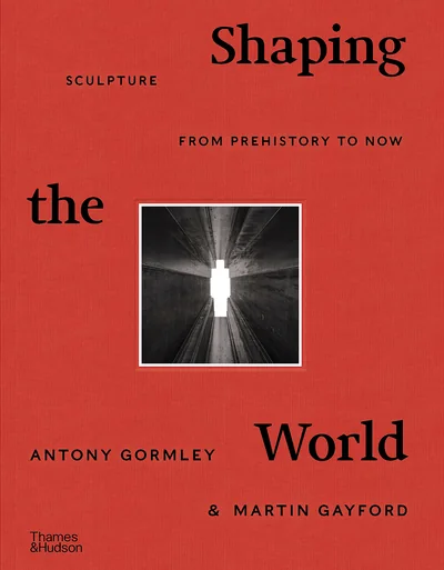 Cover of Shaping the World: Sculpture from Prehistory to Now