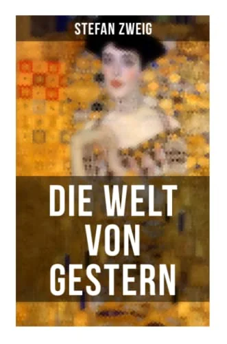Cover of Die Welt von Gestern: Erinnerungen eines Europäers - Das goldene Zeitalter der Sicherheit