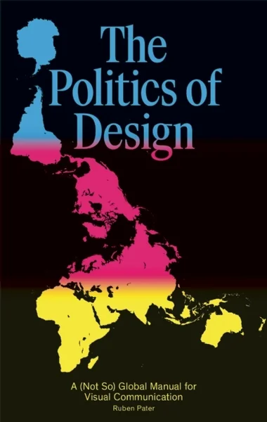 Cover of The Politics of Design: A Global Design Manual